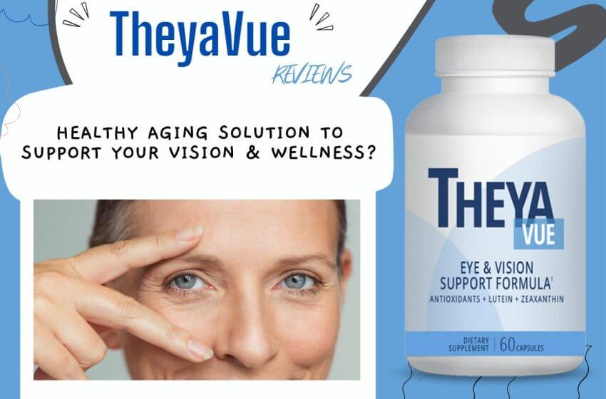 TheyaVue Reviews: Reliable Eye Support? Worth Trying!